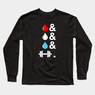 Blood & Sweat & Tears & Gains. Long Sleeve T-Shirt